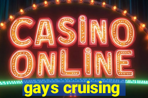 gays cruising